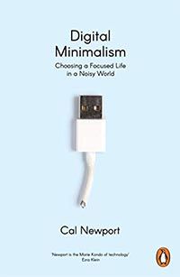 Digital Minimalism: On Living Better with Less Technology cover