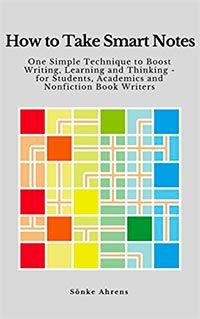 How to Take Smart Notes: One Simple Technique to Boost Writing, Learning and Thinking – for Students, Academics and Nonfiction Book Writers cover