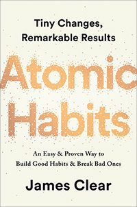 Atomic Habits: An Easy and Proven Way to Build Good Habits and Break Bad Ones cover