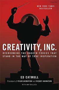 Creativity, Inc.: an inspiring look at how creativity can - and should - be harnessed for business success by the founder of Pixar cover