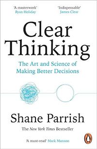 Clear Thinking: Turning Ordinary Moments into Extraordinary Results cover