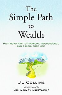 The Simple Path to Wealth: Your road map to financial independence and a rich, free life cover